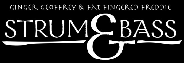 Strum and Bass with ginger Geoffrey and Fat Fingered Freddy